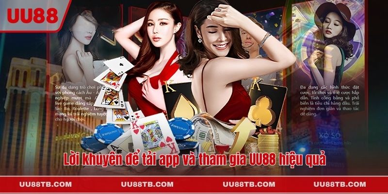 Lời khuyên để tải app và tham gia UU88 hiệu quả